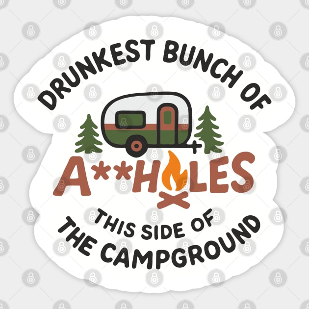 Drunkest Bunch of A**holes This Side of the Campground Sticker by Anticorporati